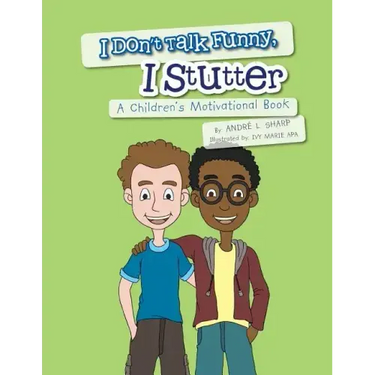 I Don't Talk Funny, I Stutter: A Children's Motivational Book