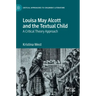 Louisa May Alcott and the Textual Child: A Critical Theory Approach