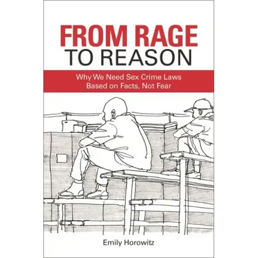 From Rage to Reason: Why We Need Sex Crime Laws Based on Facts, Not Fear
