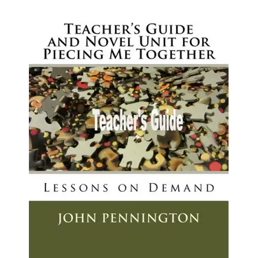 Teacher's Guide and Novel Unit for Piecing Me Together: Lessons on Demand