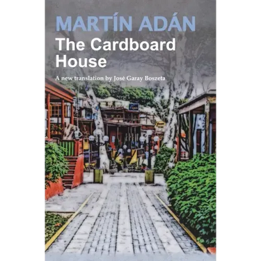 The Cardboard House by Martín Adán: A new translation by José Garay Boszeta