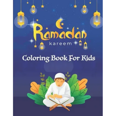 Ramadan Kareem Coloring Book For Kids: A fun educational islamic coloring book
