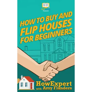 How To Buy and Flip Houses For Beginners