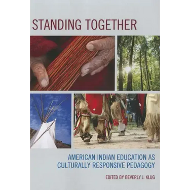 Standing Together: American Indian Education as Culturally Responsive Pedagogy