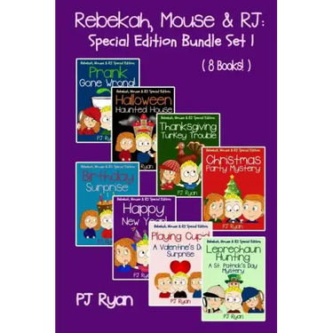 Rebekah, Mouse & RJ: Special Edition Bundle Set 1 (8 Short Stories For Kids Who Like Mysteries, Pranks and Lots of Fun!)