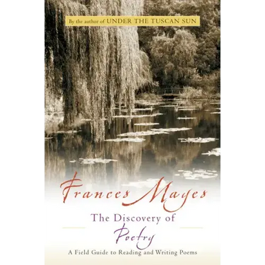 The Discovery of Poetry: A Field Guide to Reading and Writing Poems