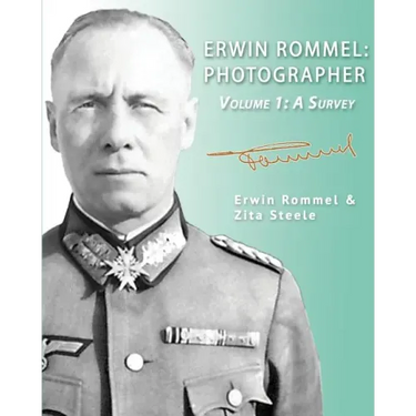 Erwin Rommel: Photographer-Volume 1: A Survey