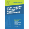 Study Guide to Coriolanus by William Shakespeare
