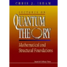 Lectures on Quantum Theory: Mathematical and Structural Foundations