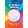 A Better World: Starts with a Better Me