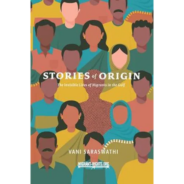 Stories of Origin: The Invisible Lives of Migrant in the Gulf