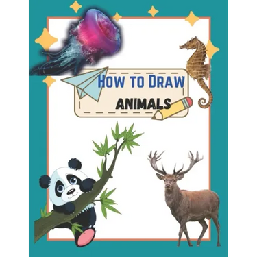 How To Draw Cute Animals: A Step by step Book To Learn Draw For Adults And Kid Of All Ages