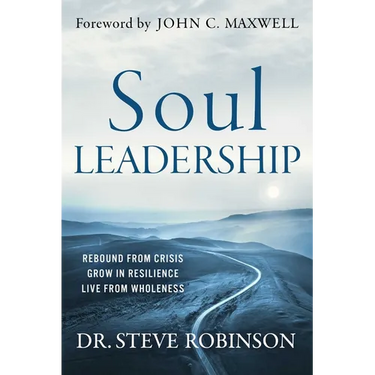 Soul Leadership: Rebound from Crisis, Grow in Resilience, Live from Wholeness