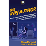 The INFJ Author: How to Embrace Your Unique Strengths and Succeed as an INFJ Writer in an Extrovert's World