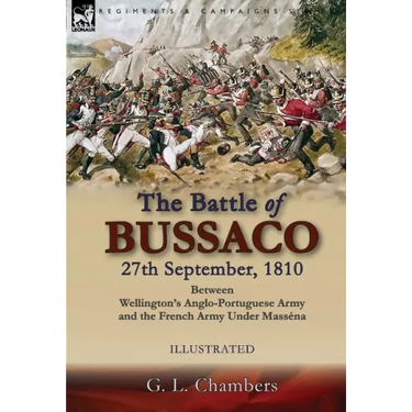 The Battle of Bussaco 27th September, 1810, Between Wellington's Anglo-Portuguese Army and the French Army Under Masséna