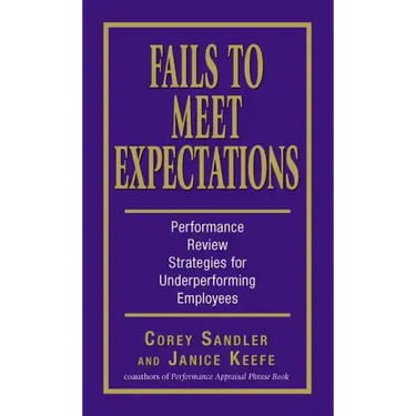 Fails to Meet Expectations: Performance Review Strategies for Underperforming Employees