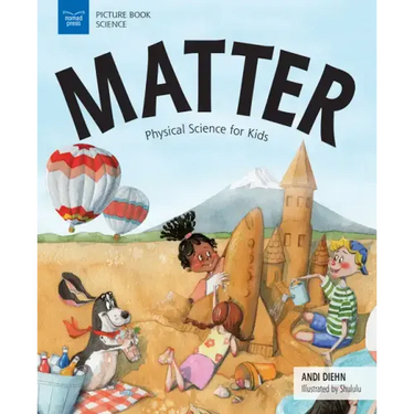 Matter: Physical Science for Kids
