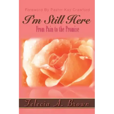 I'm Still Here: From Pain to the Promise