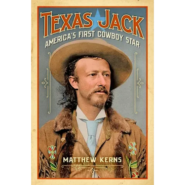 Texas Jack: America's First Cowboy Star