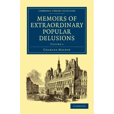 Memoirs of Extraordinary Popular Delusions - Volume 1