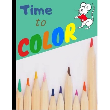 Time to Color: My First Toddler coloring book for kids 2-4 - Fun with letters numbers and animals (Kids coloring activity books)