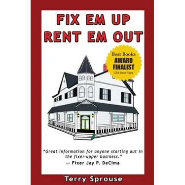 Fix 'em Up, Rent 'em Out: How to Start Your Own House Fix-Up & Rental Business in Your Spare Time