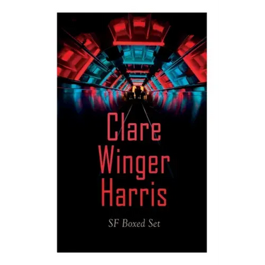 Clare Winger Harris - SF Boxed Set: The Fate of the Poseidonia &The Miracle of the Lily (Including the Passing of a Kingdom, Man or Insect?, the Year