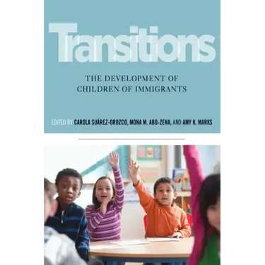 Transitions: The Development of Children of Immigrants