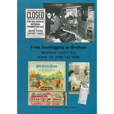 From Bootlegging to Brothels: Sheboygan County during the 1920s and 1930s