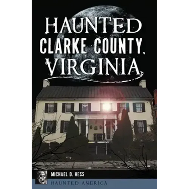 Haunted Clarke County, Virginia
