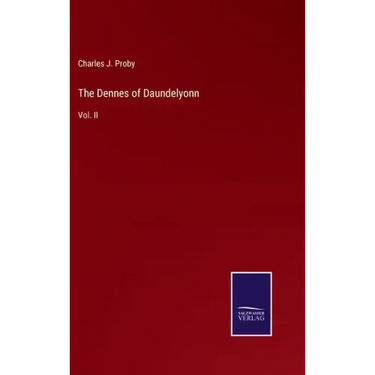 The Dennes of Daundelyonn: Vol. II