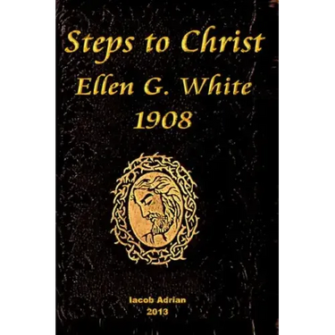 Steps to Christ Ellen G. White 1908