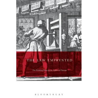 The Law Emprynted and Englysshed: The Printing Press as an Agent of Change in Law and Legal Culture 1475-1642