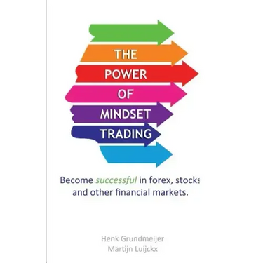 The Power of Mindset Trading: Become successful in forex, stocks and other financial markets.