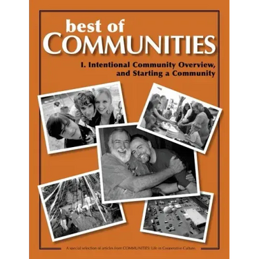 Best of Communities: I. Intentional Community Overview and Starting a Community