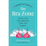 The Breast Life(TM) Guide to The Bra Zone: How to Find Your Ideal Size, Style, and Support