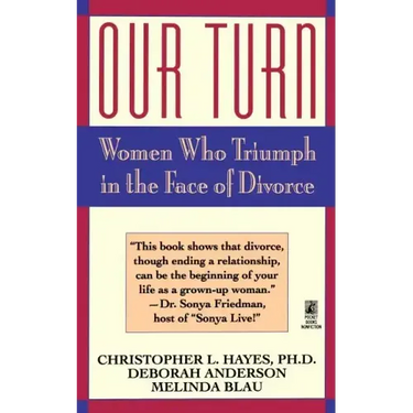 Our Turn: Women Who Triumph in the Face of Divorce (Original)