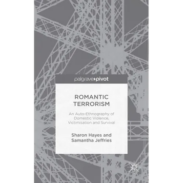 Romantic Terrorism: An Auto-Ethnography of Domestic Violence, Victimization and Survival
