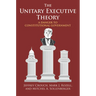 Unitary Executive Theory: A Danger to Constitutional Government