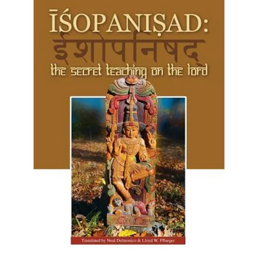 Isopanisad: the Secret Teaching on the Lord