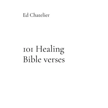 101 Healing Bible verses: Healing Faith Prayer Works
