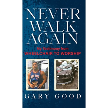 Never Walk Again: My Testimony from Wheelchair to Worship
