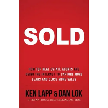 Sold: How Top Real Estate Agents Are Using The Internet To Capture More Leads And Close More Sales