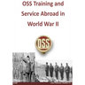 OSS Training and Service Abroad in World War II
