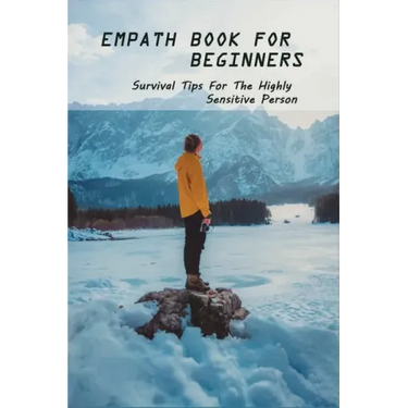 Empath Book For Beginners: Survival Tips For The Highly Sensitive Person: Narcissist Abuse Book