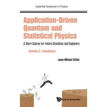 Application-Driven Quantum and Statistical Physics: A Short Course for Future Scientists and Engineers - Volume 3: Transitions