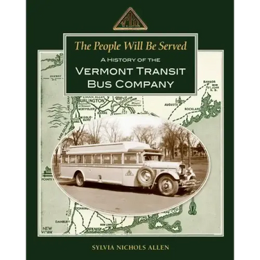 The People Will Be Served: A History of the Vermont Transit Bus Company