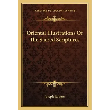 Oriental Illustrations of the Sacred Scriptures