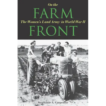 On the Farm Front: The Women's Land Army in World War II