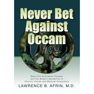 Never Bet Against Occam: Mast Cell Activation Disease and the Modern Epidemics of Chronic Illness and Medical Complexity
